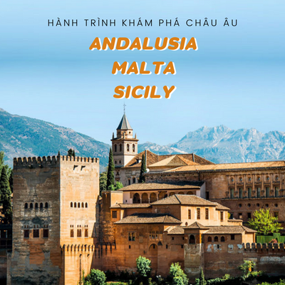 HÀNH TRÌNH KHÁM PHÁ CHÂU ÂU - ANDALUSIA – MALTA – SICILY VỚI NHIỀU DI SẢN THẾ GIỚI - ĐẲNG CẤP KHÁCH SẠN 4 SAO 